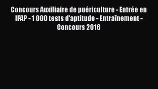 [PDF Download] Concours Auxiliaire de puériculture - Entrée en IFAP - 1 000 tests d'aptitude
