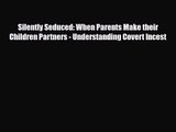 [PDF Download] Silently Seduced: When Parents Make their Children Partners - Understanding