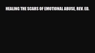 [PDF Download] HEALING THE SCARS OF EMOTIONAL ABUSE REV. ED. [Read] Full Ebook