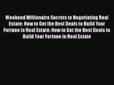 [PDF Download] Weekend Millionaire Secrets to Negotiating Real Estate: How to Get the Best