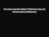 [PDF Download] Dressing Long Hair (Book 2) (Hairdressing and Beauty Industry Authority) [Download]