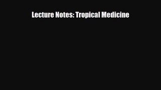 PDF Download Lecture Notes: Tropical Medicine Download Full Ebook