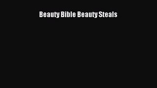 [PDF Download] Beauty Bible Beauty Steals [Download] Online