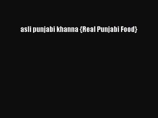 [PDF Download] asli punjabi khanna {Real Punjabi Food} [Download] Online