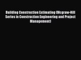 Read Building Construction Estimating (Mcgraw-Hill Series in Construction Engineering and Project