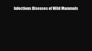 PDF Download Infectious Diseases of Wild Mammals Read Full Ebook