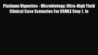 PDF Download Platinum Vignettes - Microbiology: Ultra-High Yield Clinical Case Scenarios For