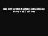 [PDF Download] Hope Mills heritage: A pictorial and sentimental history of a N.C. mill town