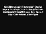 [PDF Download] Apple Cider Vinegar: 23 Surprisingly Effective Ways to Lose Weight Increase