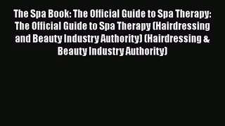 [PDF Download] The Spa Book: The Official Guide to Spa Therapy: The Official Guide to Spa Therapy