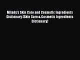 [PDF Download] Milady's Skin Care and Cosmetic Ingredients Dictionary (Skin Care & Cosmetic