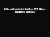 Read RSMeans Residential Cost Data 2012 (Means Residential Cost Data) PDF Online