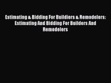 Read Estimating & Bidding For Buildiers & Remodelers: Estimating And Bidding For Builders And