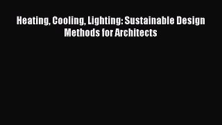 Read Heating Cooling Lighting: Sustainable Design Methods for Architects Ebook Free