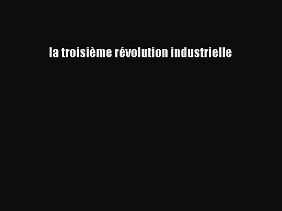 [PDF Download] la troisième révolution industrielle [Download] Full Ebook
