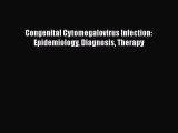 PDF Download Congenital Cytomegalovirus Infection: Epidemiology Diagnosis Therapy PDF Full