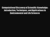 [PDF Download] Computational Discovery of Scientific Knowledge: Introduction Techniques and