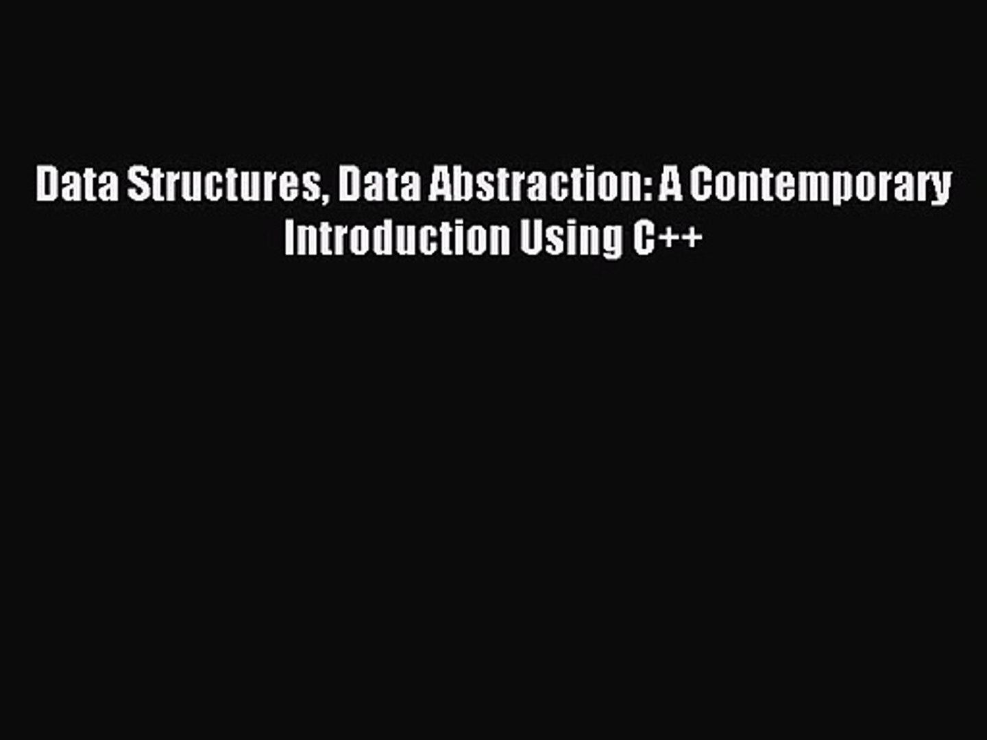 [PDF Download] Data Structures Data Abstraction: A Contemporary Introduction Using C++ [PDF]
