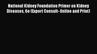 PDF Download National Kidney Foundation Primer on Kidney Diseases 6e (Expert Consult- Online