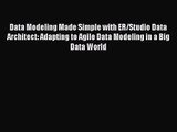 [PDF Download] Data Modeling Made Simple with ER/Studio Data Architect: Adapting to Agile Data