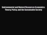 [PDF Download] Environmental and Natural Resources Economics: Theory Policy and the Sustainable
