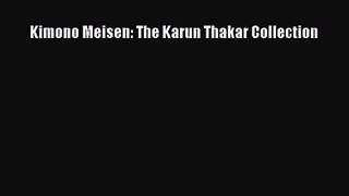 [PDF Download] Kimono Meisen: The Karun Thakar Collection [Download] Online