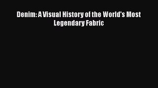 [PDF Download] Denim: A Visual History of the World's Most Legendary Fabric [Download] Full