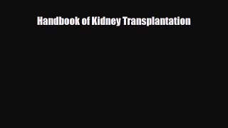 [PDF Download] Handbook of Kidney Transplantation [Download] Full Ebook