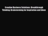[PDF Download] Creative Business Solutions: Breakthrough Thinking: Brainstorming for Inspiration