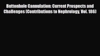 [PDF Download] Buttonhole Cannulation: Current Prospects and Challenges (Contributions to Nephrology