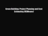 Read Green Building: Project Planning and Cost Estimating (RSMeans) Ebook Online