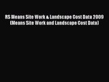 Read RS Means Site Work & Landscape Cost Data 2009 (Means Site Work and Landscape Cost Data)