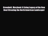 [PDF Download] Greenbelt Maryland: A Living Legacy of the New Deal (Creating the North American