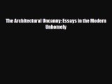 [PDF Download] The Architectural Uncanny: Essays in the Modern Unhomely [Read] Online