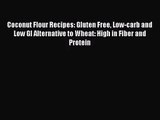 [PDF Download] Coconut Flour Recipes: Gluten Free Low-carb and Low GI Alternative to Wheat: