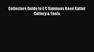 Read Collectors Guide to E C Simmons Keen Kutter Cutlery & Tools Ebook Online