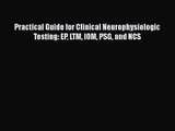 PDF Download Practical Guide for Clinical Neurophysiologic Testing: EP LTM IOM PSG and NCS