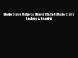 [PDF Download] Marie Claire Make Up (Marie Claire) (Marie Claire Fashion & Beauty) [Read] Online