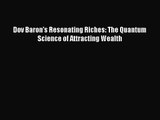 [PDF Download] Dov Baron's Resonating Riches: The Quantum Science of Attracting Wealth [PDF]
