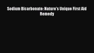 [PDF Download] Sodium Bicarbonate: Nature's Unique First Aid Remedy [Download] Online