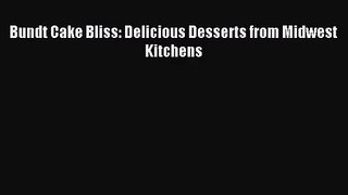 [PDF Download] Bundt Cake Bliss: Delicious Desserts from Midwest Kitchens [PDF] Full Ebook