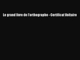 [PDF Download] Le grand livre de l'orthographe - Certificat Voltaire [Read] Online