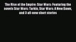 [PDF Download] The Rise of the Empire: Star Wars: Featuring the novels Star Wars: Tarkin Star