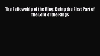 [PDF Download] The Fellowship of the Ring: Being the First Part of The Lord of the Rings [Download]