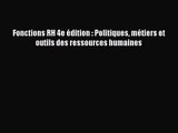 [PDF Download] Fonctions RH 4e édition : Politiques métiers et outils des ressources humaines