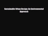 [PDF Download] Sustainable Urban Design: An Environmental Approach [PDF] Online