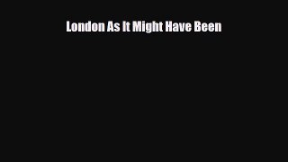 [PDF Download] London As It Might Have Been [Download] Online