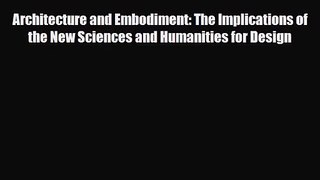 [PDF Download] Architecture and Embodiment: The Implications of the New Sciences and Humanities