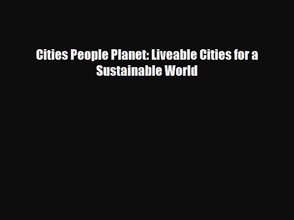 [PDF Download] Cities People Planet: Liveable Cities for a Sustainable World [PDF] Online