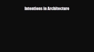 [PDF Download] Intentions in Architecture [Read] Full Ebook